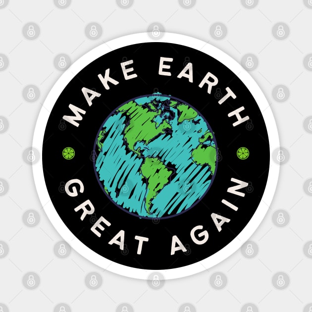 Make Earth Great Again, Go Green. World Globe Earth Day Awareness Magnet by Motistry